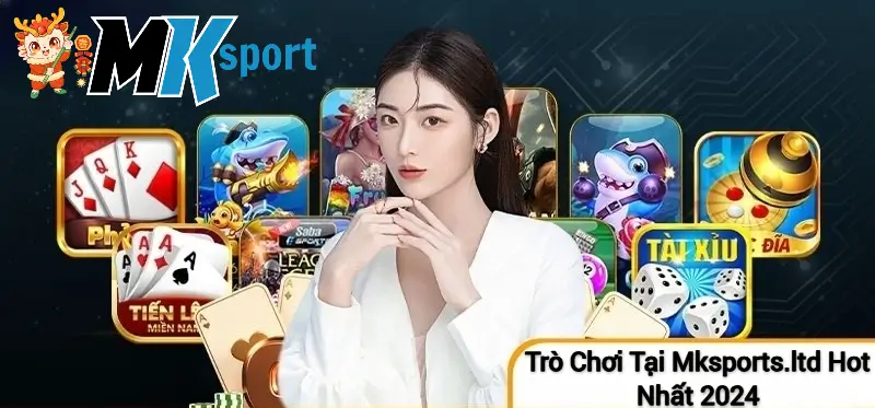 Trò Chơi Tại Mksports.ltd Hot Nhất 2024