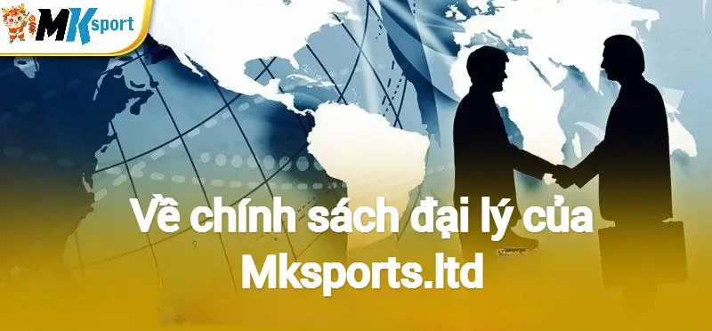 Về chính sách đại lý của Mksports